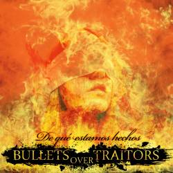 Bullets Over Traitors : De Que Estamos Hechos